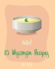 Hello! 85 Wisconsin Recipes: Best Wisconsin Cookbook Ever For Beginners [Fishing Cookbook, Milwaukee Cookbook, Lentil Soup Book, Cabbage Soup Recip By USA Cover Image