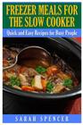 Freezer Meals for the Slow Cooker By Sarah Spencer Cover Image