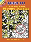 Spot It! Clever & Crazy Picture Puzzles (Dover Little Activity Books) By Diana Zourelias Cover Image