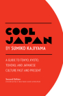 Cool Japan: A Guide to Tokyo, Kyoto, Tohoku and Japanese Culture Past and Present (Cool Japan Series) Cover Image