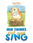 Mia Thinks She Can Sing By Kat Ellis Cover Image
