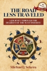 The Road Less Traveled: A Journey Through the Degrees of the Scottish Rite By Michael J. Sekera Cover Image