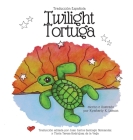 Twilight Tortuga: Traducción Española By Kymberly K. Larson, María Teresa Rodriguez de la Vega (Translator), Juan Carlos Santiago Hernandez (Translator) Cover Image