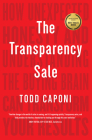 The Transparency Sale: How Unexpected Honesty and Understanding the Buying Brain Can Transform Your Results By Todd Caponi Cover Image