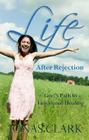 Life After Rejection: God's Path to Emotional Healing By Jonas Clark Cover Image