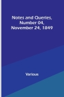 Notes and Queries, Number 04, November 24, 1849 Cover Image