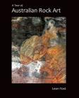 A Tour of Australian Rock Art By Leon Yost Cover Image