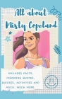 All About Misty Copeland (Hardback): Includes 70 Facts, Inspiring Quotes, Quizzes, activities and much, much more. Cover Image