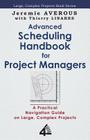 Advanced Scheduling Handbook for Project Managers By Jeremie Averous, Thierry Linares Cover Image