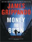 Money to Burn: A Novel of Suspense By James Grippando Cover Image