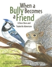 When A Bully Becomes A Friend: A Shoo Shoo and Teakettle Adventure (Book 3) (The Adventures of Shoo Shoo and Teakettl) Cover Image