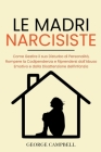 Le Madri Narcisiste By George Campbell Cover Image