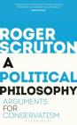 A Political Philosophy: Arguments for Conservatism By Roger Scruton Cover Image