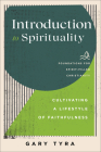 Introduction to Spirituality: Cultivating a Lifestyle of Faithfulness By Gary Tyra, Jerry Ireland (Editor), Paul Lewis (Editor) Cover Image