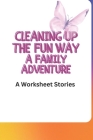 Cleaning Up The Fun Way: A Family Adventure Cover Image