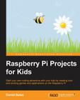 Raspberry Pi Projects for Kids By Daniel Bates Cover Image
