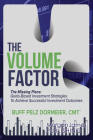 The Volume Factor: The Missing Piece: Goals-Based Investment Strategies to Achieve Successful Investment Outcomes Cover Image