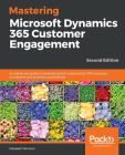 Mastering Microsoft Dynamics 365 Customer Engagement - Second Edition Cover Image