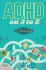 ADHD: an A to Z By Leanne Maskell Cover Image