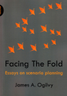 Facing the Fold: Essays on Scenario Planning Cover Image