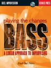 Playing the Changes: Bass a Linear Approach to Improvising Book/Online Audio [With CD] Cover Image