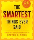 The Smartest Things Ever Said, New and Expanded By Steven D. Price Cover Image