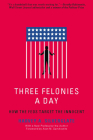 Three Felonies a Day: How the Feds Target the Innocent Cover Image