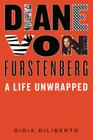 Diane von Furstenberg: A Life Unwrapped By Gioia Diliberto Cover Image