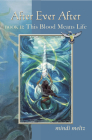 After Ever After, Book Two: This Blood Means Life By Mindi Meltz Cover Image