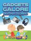 Gadgets Galore: Digital Coloring By Jupiter Kids Cover Image