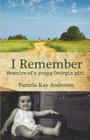 I Remember: Memoirs of Young Georgia Girl By Pamela Kay Anderson Cover Image