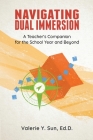 Navigating Dual Immersion: A Teacher's Companion for the School Year and Beyond By Valérie Sun Cover Image