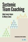 Systemic Team Coaching By John Leary-Joyce, Hilary Lines Cover Image