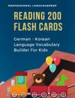 Reading 200 Flash Cards German - Korean Language Vocabulary Builder For Kids: Practice Basic Sight Words list activities books to improve reading skil By Professional Languageprep Cover Image