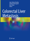 Colorectal Liver Metastasis By Jean-Nicolas Vauthey (Editor), Yoshikuni Kawaguchi (Editor), René Adam (Editor) Cover Image