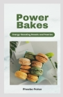 Power Bakes: Energy-Boosting Breads and Pastries By Phoebe Potter Cover Image