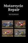 Motorcycle Repair Notebook: Register Book for Motorcycle Collectors - Motorcycle Restoration and Motorcycle Tours By Gabi Siebenhuhner Cover Image