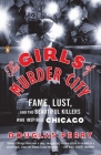 The Girls of Murder City: Fame, Lust, and the Beautiful Killers Who Inspired Chicago By Douglas Perry Cover Image