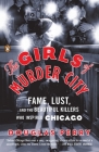 The Girls of Murder City: Fame, Lust, and the Beautiful Killers Who Inspired Chicago Cover Image