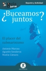 GuíaBurros ¿Buceamos juntos?: El placer del submarinismo By Antonio Marcos, Noelia Cámara, José Miguel León (Illustrator) Cover Image