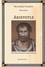 Be a Great Thinker - Aristotle: The Philosopher's Philosopher By Adrienne Roth Cover Image