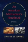 An American Militiaman's Handbook By John M. Leyzorek Cover Image