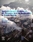Spatiotemporal Analysis of Air Pollution and Its Application in Public Health By Lixin Li (Editor), Xiaolu Zhou (Editor), Weitian Tong (Editor) Cover Image