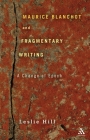 Maurice Blanchot and Fragmentary Writing: A Change of Epoch Cover Image