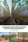 Bioenergy Crops for Ecosystem Health and Sustainability (Routledge Studies in Bioenergy) Cover Image
