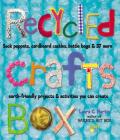 Recycled Crafts Box: Sock Puppets, Cardboard Castles, Bottle Bugs & 37 More Earth-Friendly Projects & Activities You Can Create By Laura C. Martin Cover Image