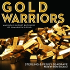 Gold Warriors: America's Secret Recovery of Yamashita's Gold By David Colacci (Read by), Peggy Seagrave, Sterling Seagrave Cover Image