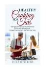 Healthy Cooking for Two: The Quick and Easy Recipes Guide for a Two Person Meal - Cookbook for Two - Recipes for Two Cover Image
