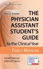 The Physician Assistant Student's Guide to the Clinical Year: Family Medicine: With Free Online Access! By Gerald Kayingo, Deborah Opacic, Mary Allias Cover Image