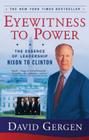 Eyewitness To Power: The Essence of Leadership Nixon to Clinton By David Gergen Cover Image